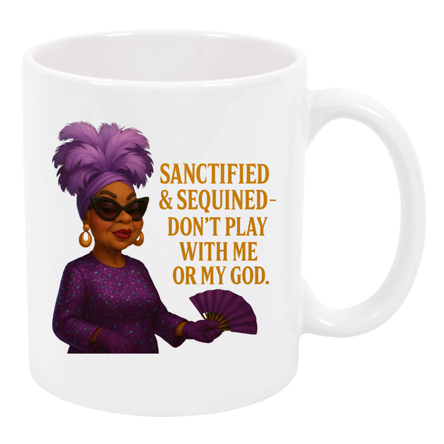 Golden Diva Mug – “Sanctified and Sequins (Don’t Play With Me or My God) Glossy White Mug