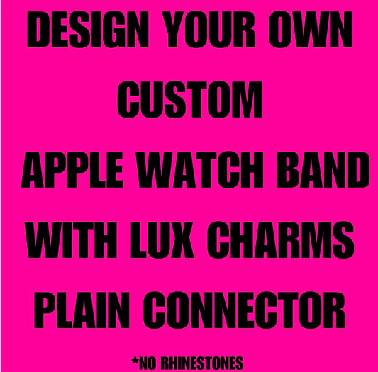 Custom Apple Watch Band Made to Order-Traditional No Rhinestones Connector -PLEASE READ DESCRIPTION