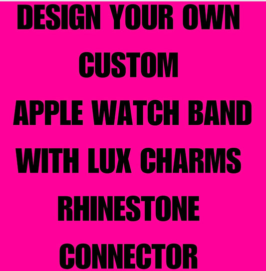 Custom Apple Watch Band Made to Order-Rhinestone Connector-PLEASE READ DESCRIPTION BEFORE ORDERING