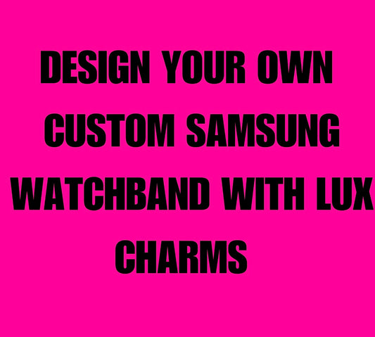 Custom Samsung Watch Band