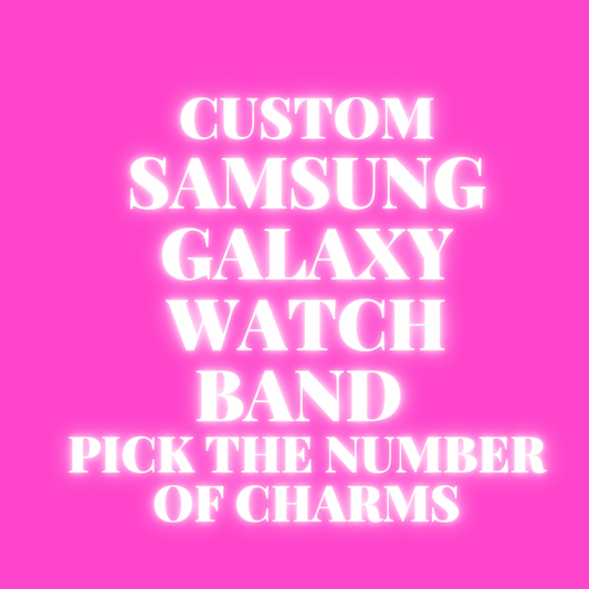 Pick the Number of Charms Custom Samsung Galaxy Watch Band PLEASE READ PRODUCT DESCRIPTION FOR INSTRUCTIONS